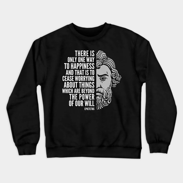 Epictetus Quote: “One Way to Happiness“ Crewneck Sweatshirt by Elvdant